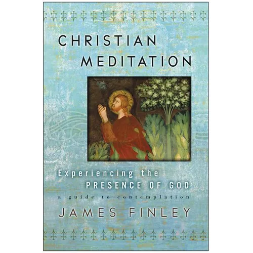 Christian Meditation: Experiencing the Presence of God - Paperback